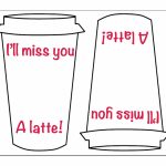 I'll Miss You A Latte"   Template For Making The Card! Just Print | Printable Miss You Cards